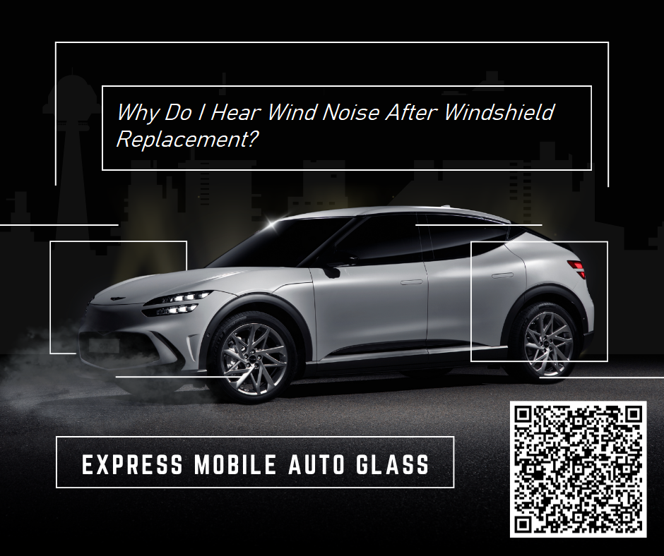 Why-Do-I-Hear-Wind-After-Windshield-Replacement